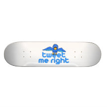 Tweet Me Right Skate Decks