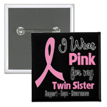 Twin Sister - I Wear Pink - Breast Cancer