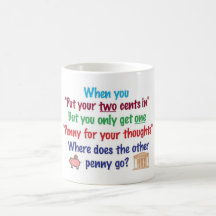 Two cents in, penny for your thoughts mug