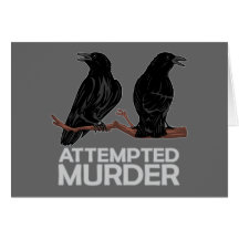 Two Crows = Attempted Murder Greeting Cards