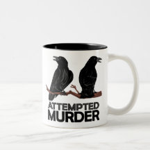 Two Crows = Attempted Murder Mugs