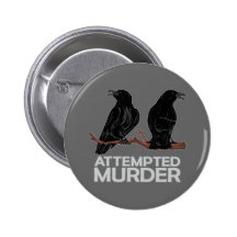 Two Crows = Attempted Murder Pinback Buttons