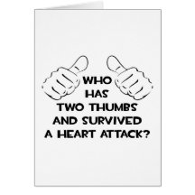 Two Thumbs and Survived a Heart Attack Greeting Cards