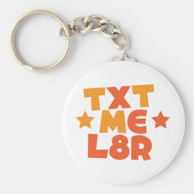 TXT ME L8R KEYCHAINS