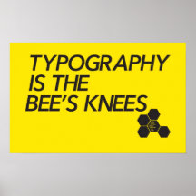 Typography is the bee's knees! posters