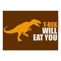 Tyrannosaurus Rex Will Eat You Cards