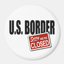 U.S. Border - Sorry We're Closed Refrigerator Magnet