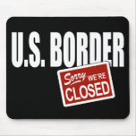 U.S. Border - Sorry We're Closed Mouse Pads