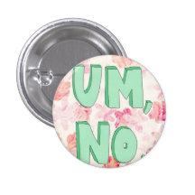 Um, No. Button