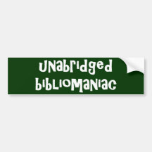 Unabridged Bibliomaniac Bumper Sticker