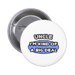 Uncle ... I'm Kind of a Big Deal Pins
