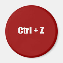 Undo - CTRL + Z Refrigerator Magnet