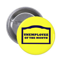 Unemployee of the Month Button