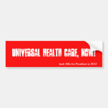 Universal Health Care, Now! Bumper Sticker