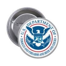 US Department of Tobacco and Firearms and Beer Buttons
