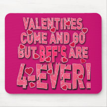 Valentines Come & Go But BFF's are Forever! Mousepad
