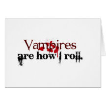 Vampires are how I roll Greeting Card