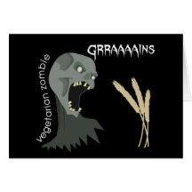 Vegetarian Zombie wants Graaaains! Greeting Card