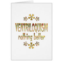 VENTRILOQUISM Nothing Better Greeting Card