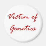 Victim of Genetics Refrigerator Magnets