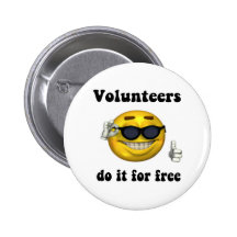 Volunteers do it for free pin