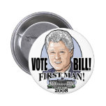 Vote Bill First Man! 2008 Button 