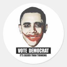 VOTE DEMOCRAT - ITS EASIER THAN THINKING ROUND STICKER