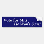 Vote for Mitt - He Won't Quit Bumper Stickers