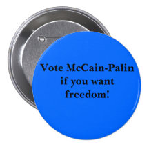 Vote McCain-Palin if you want freedom! Pin