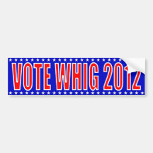 Vote Whig 2012 Bumper Sticker