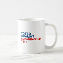 VOTED OBAMA? EMBARRASSED YET? MUGS