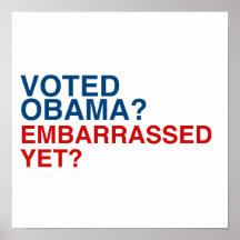 VOTED OBAMA? EMBARRASSED YET? POSTER
