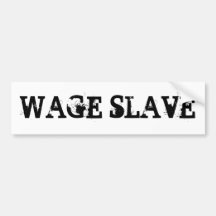 WAGE SLAVE BUMPER STICKER