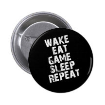 Wake Eat Game Sleep Repeat Pinback Button