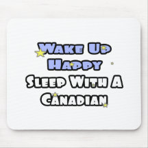Wake Up Happy...Sleep With a Canadian Mousepad