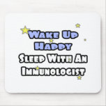 Wake Up Happy...Sleep With an Immunologist Mousepad