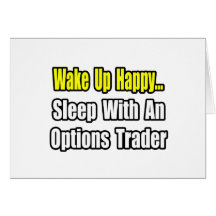 Wake Up Happy...Sleep With an Options Trader Card