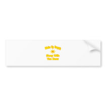 Wake Up Happy ... Sleep With The Boss bumper stickers
