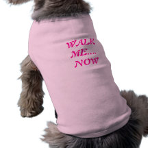WALK ME..NOW PET TSHIRT