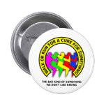 Walk Run For The Cure Funny Button Badge Humour