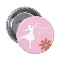 Wanna be a ballerina pinback button