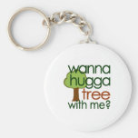 Wanna Hugga Tree With Me? Keychains