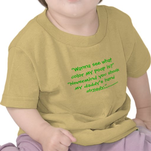 "Wanna see what colour my poop is?""Nevermind yo.. Tees