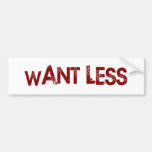 Want Less Bumper Stickers