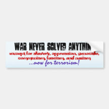 WAR NEVER SOLVED ANYTHING... BUMPER STICKER