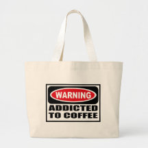 Warning ADDICTED TO COFFEE Bag