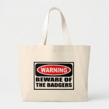Warning BEWARE OF THE BADGERS Bag