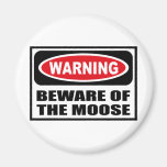 Warning BEWARE OF THE MOOSE Magnet
