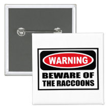 Warning BEWARE OF THE RACCOONS Button