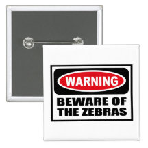 Warning BEWARE OF THE ZEBRAS Button